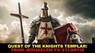 Quest of the Knights Templar From Jerusalem to Atlantis