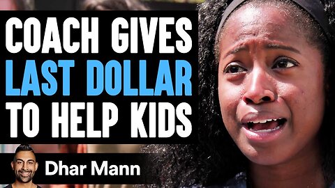 Coach Gives LAST DOLLAR To HELP KIDS, What Happens Next Is Shocking | Dhar Mann