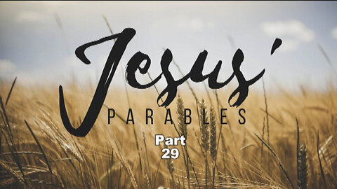 JESUS' PARABLES, Part 29, The Parable of The Pharisee and The Tax Collector, Luke 18:9-14