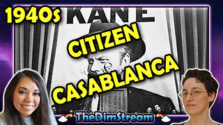 TheDimStream LIVE! 1940s: Citizen Kane (1941) | Casablanca (1942)