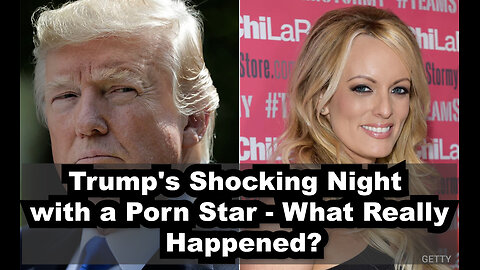 Trump's Shocking Night with a Porn Star - What Really Happened?