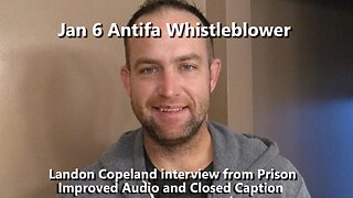 Jan 6 Antifa Whistleblower Landon Copeland interview from Prison