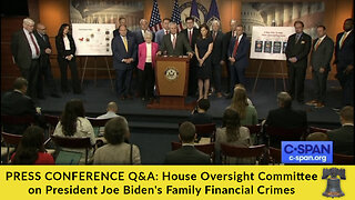 PRESS CONFERENCE Q&A: House Oversight Committee on President Joe Biden's Family Financial Crimes