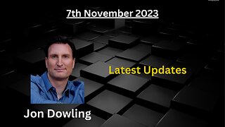 Jon Dowling 7th November 2023 Latest Updates