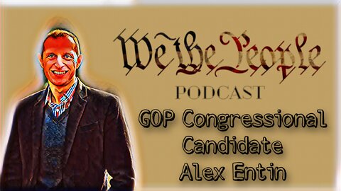 Episode 45 - Special Guest GOP Congressional Candidate Alex Entin