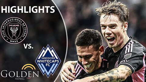 Inter Miami vs. Vancouver Whitecaps _ MLS Highlights