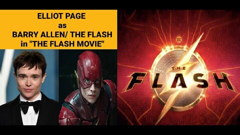 DCEU Fanboys & Girls want EZRA MILLER The Flash Replacement to be ELLIOT PAGE...Woketarded