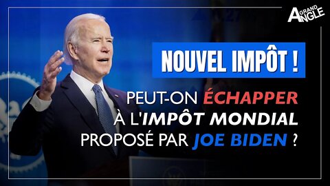 Encore un nouvel impôt ! Peut-on échapper à l'impôt mondial proposé par Joe Biden ?