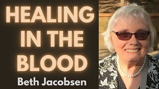 Testimony of Healing in the Blood- Beth Jacobsen