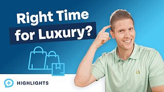 When Is the Right Time to Buy Luxury Items?