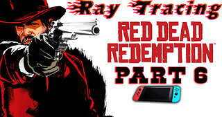 RayTraced[🎮Nintendo🎮] 🐎Red Dead Redemption 1🐎|| 🤠John Marston🤠 [ Part 6 ]