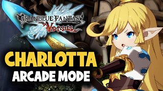 Granblue Fantasy Versus / Arcade Mode - Charllotta