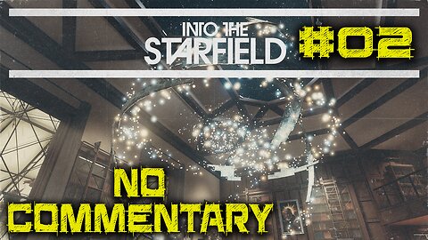 LET'S PLAY: Into The Starfield - The Old Neighborhood - Episode 2 [NO COMMENTARY]