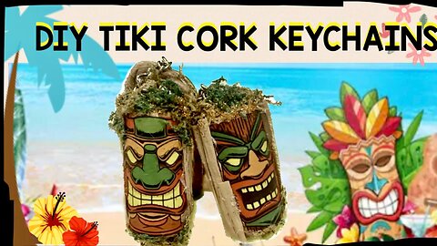 TIKI CORK KEYCHAINS DIY * LUAU PARTY FAVORS