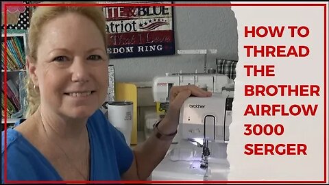 How to Thread the Brother Airflow 3000 Serger. Easy Peasy!