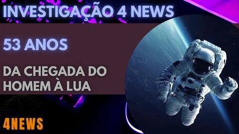 O Homem foi à lua? Hoje faz 53 anos desse acontecimento. INVESTIGAÇÃO 4News