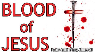 The Blood of Jesus - Pastor Jennifer Terry-Kornowski - 6/14/23