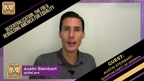 Front & Center: Austin Steinbart talks Decentralization, the FBI & Rebuilding America For Equality