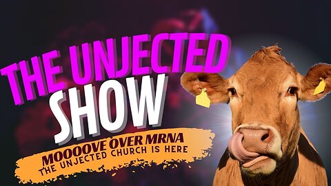 The Unjected Show #015 | Moooove Over mRNA, The Unjected Church is Here