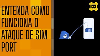 O que é um ataque de SIM Port? - [CORTE]