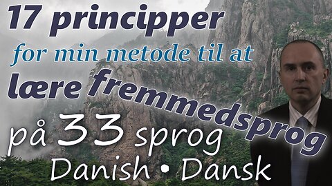 17 Principles of My Method for Learning Foreign Languages - in DANISH & other 32 languages