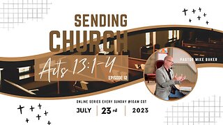 The Church The World Needs Now - Episode 12 - Sending Church - Acts 13:1-4, Sunday Sermon