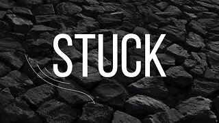 STUCK?