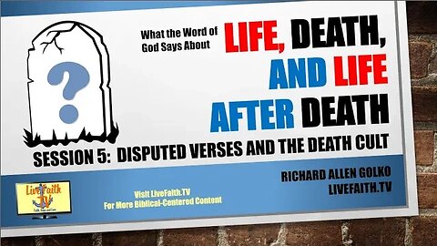 The Word of God: Life, Death and Life After Death Session 5: Disputed Verses & the Death Cult