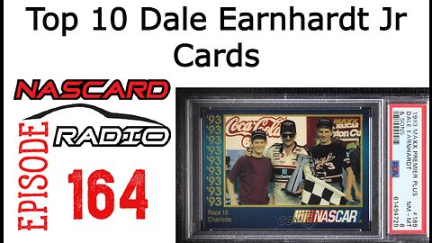 Episode 164: Top 10 Dale Earnhardt Jr Cards, Racing Recap and The Kings Court