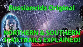 Flat Earth Northern & Southern Star Trails Explained - RV Truth Original