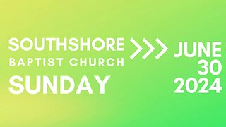 Sunday Evening Service 06/30/2024 I Pastor Jayme Jackson I Southshore Baptist Church
