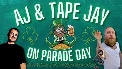 AJ & Tape Jay - Episode 2 - Morristown St. Patty's Day Parade 2023