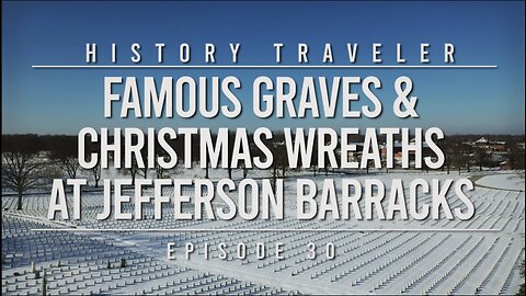 FAMOUS GRAVES & Christmas Wreaths at Jefferson Barracks | History Traveler Episode 30
