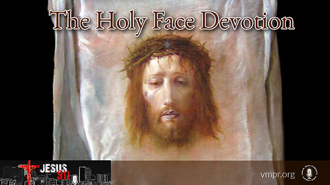 05 Jul 24, Jesus 911: The Holy Face Devotion