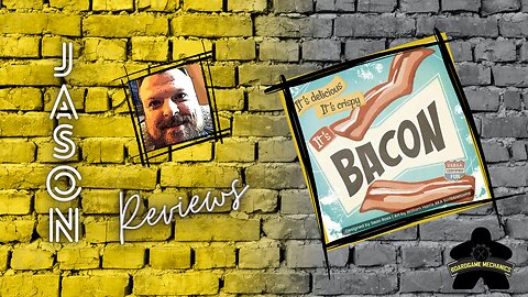 The Boardgame Mechanics Review Bacon