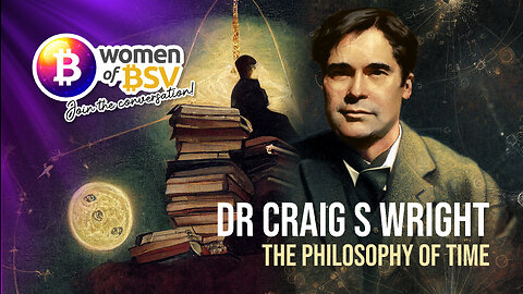 Special - Dr Craig S Wright talks about his new paper The Philosophy of Time