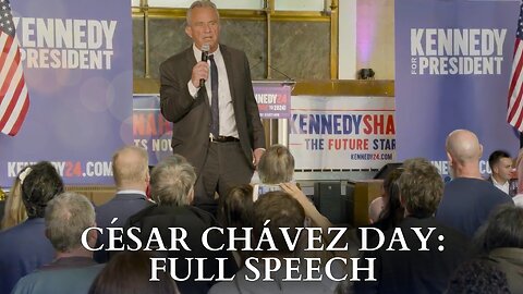 RFK Jr.: César Chávez Day: Full Speech
