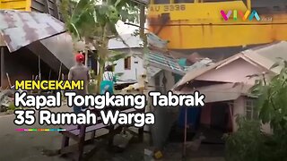 DETIK-DETIK Dua Kapal Tongkang Tabrak 35 Rumah Warga Kalimantan Selatan