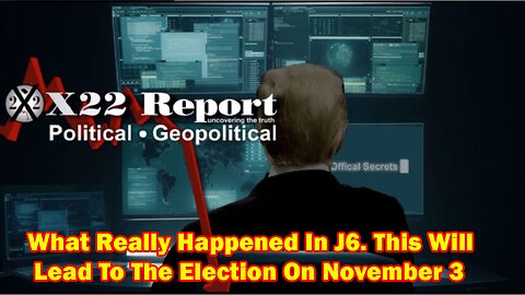X22 Report - Ep. 3014F - What Really Happened In J6. This Will Lead To The Election On November 3