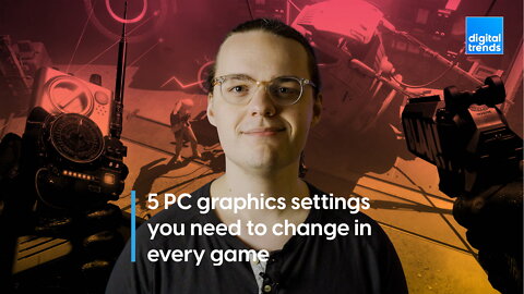 Change these 5 graphics settings in every PC game
