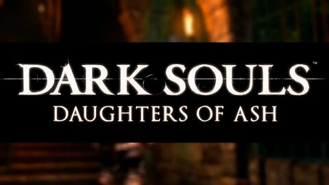 Dark Souls Daughters of Ash Remastered #2 MOD Дочери Пепла