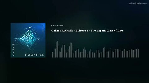 Cairn’s Rockpile - Episode 2 - The Zig and Zags of Life