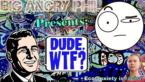 Eco Anxiety is Racist?! - Dude, WTF?