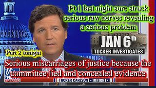 2023 MAR 07 Jan 6 Pt 1 struck serious raw nerves tonight Pt 2 reveals major problems within congress