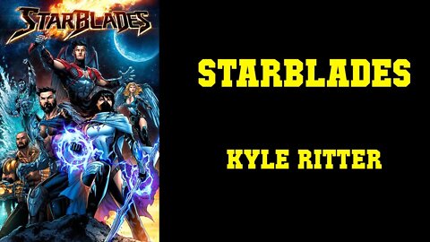 StarBlades - Kyle Ritter [ART CAN'T REPLACE STORY]