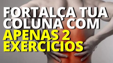 Acabe com dores na coluna com apenas 2 exercícios.