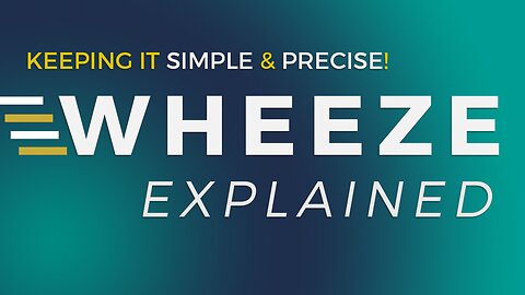 Wheeze - All YOU Want to Know!