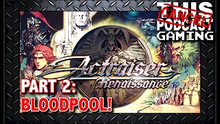 Actraiser Renaissance: Part 2, Bloodpool!