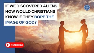 If we discovered aliens how would Christians know if they bore the image of God?