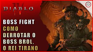 Diablo 4, Como derrotar o Boss Brol, O Rei Tirano na missão Descida às Chamas | Super-Dica Pt Br